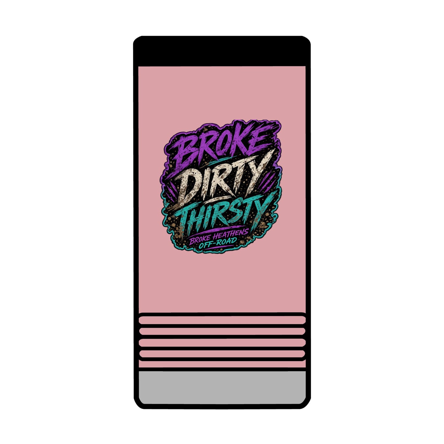 Broke Dirty Thirsty Can Holder