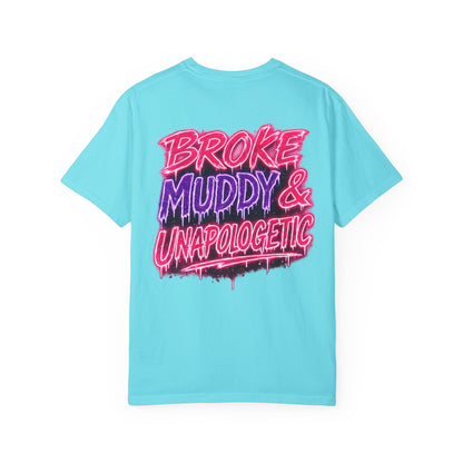 Broke Muddy & Unapologetic T-Shirt