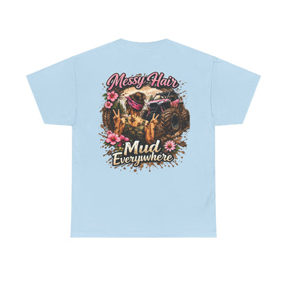 Messy Hair Mud Everywhere T‑Shirt
