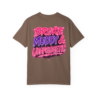 Broke Muddy & Unapologetic T-Shirt