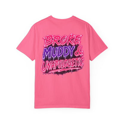 Broke Muddy & Unapologetic T-Shirt