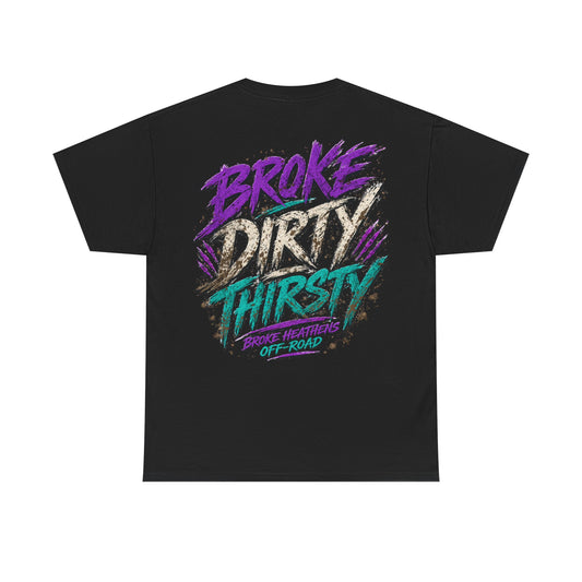 Broke Dirty Thirsty Off-Road Tee