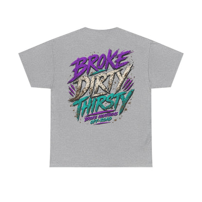 Broke Dirty Thirsty Off-Road Tee