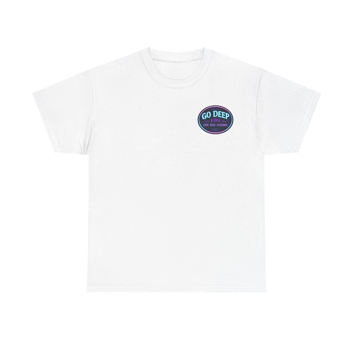 Go Deep or Go Home T-Shirt
