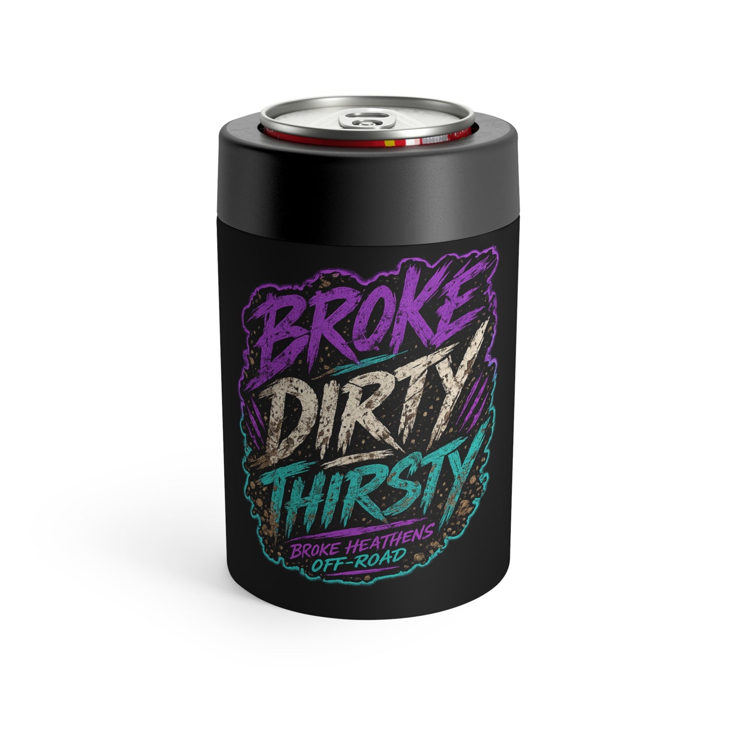 Broke Dirty Thirsty Can Holder