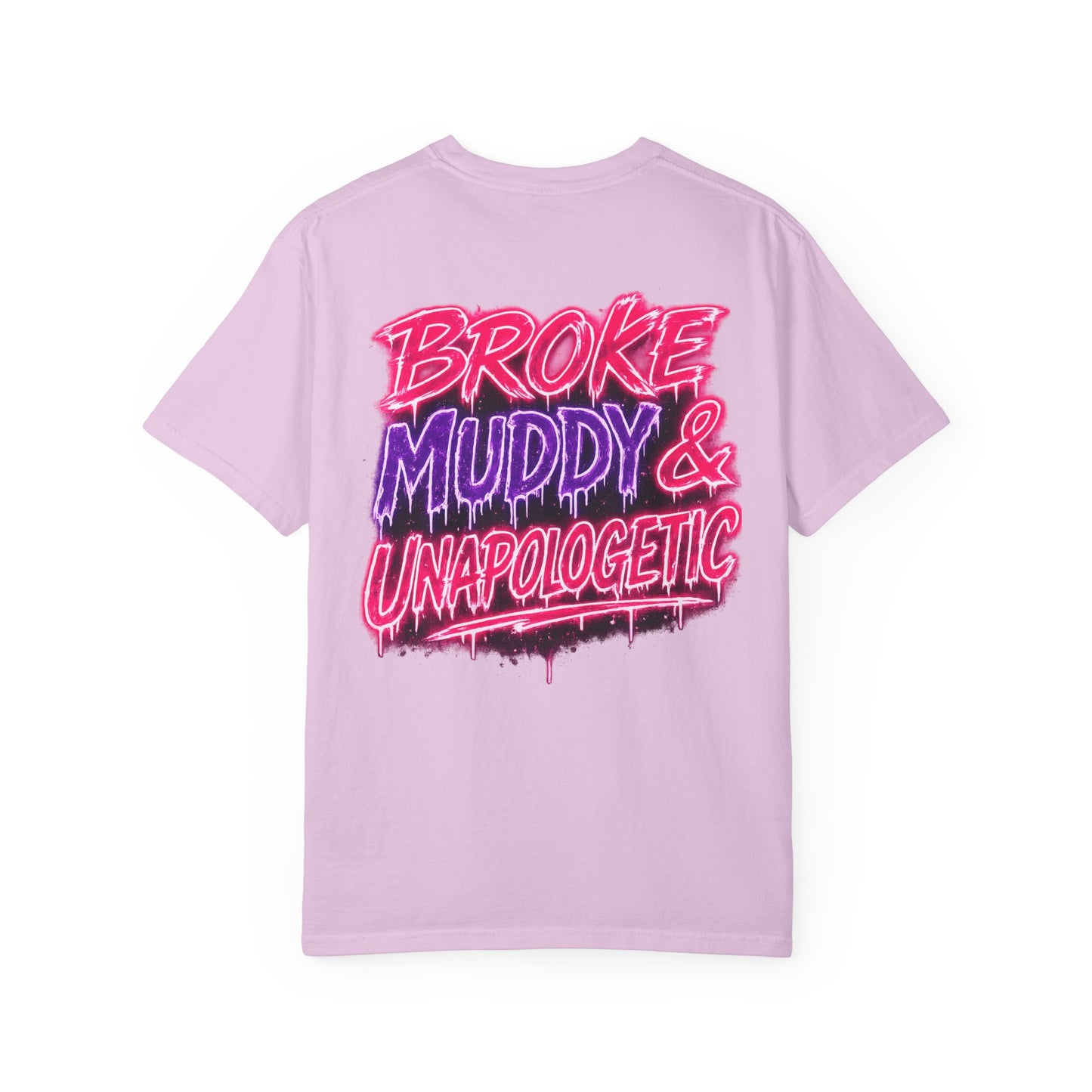 Broke Muddy & Unapologetic T-Shirt