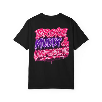 Broke Muddy & Unapologetic T-Shirt