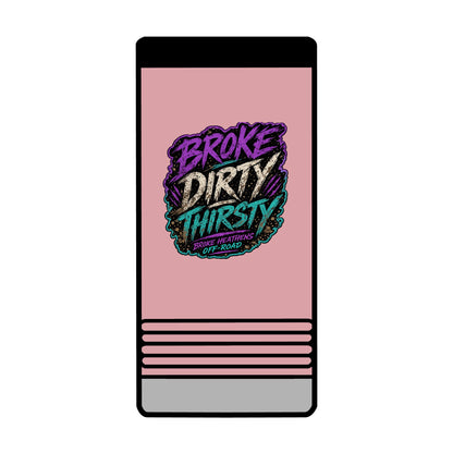 Broke Dirty Thirsty Can Holder