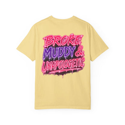 Broke Muddy & Unapologetic T-Shirt